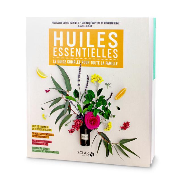 Huiles essentielles : le guide complet pour toute la famille