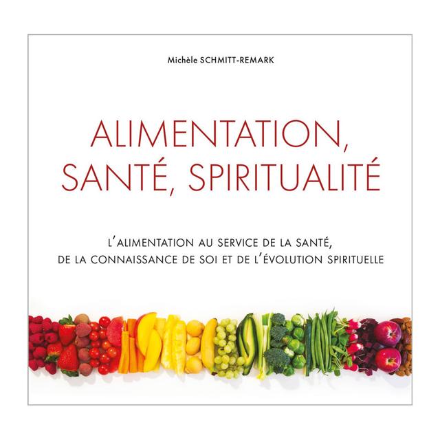 Livre "Alimentation, Santé, Spiritualité", Michèle Schmit