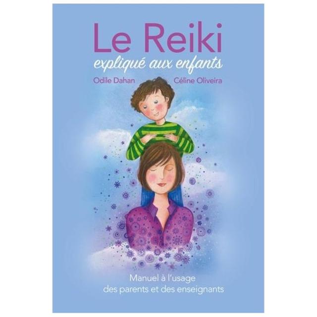 Le Reiki expliqué aux enfants, Odile Dehan, Céline Oliveira