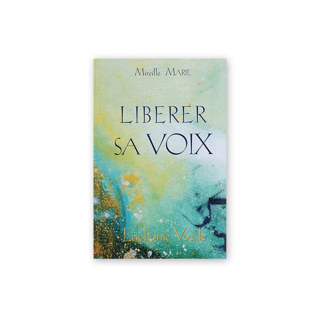 Livre "Libérer sa voix", Mireille Marie