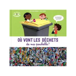 Ou vont les déchets de ma poubelle ? - Auzou