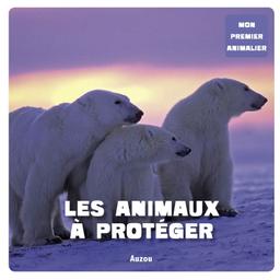 Les animaux à protéger (mon 1er animalier) - Auzou