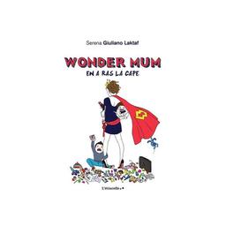 Wonder Mum en a ras la cape - Les Editions Baudelaires