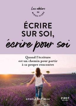 Ecrire sur soi, écrire pour soi - Quand l'écriture est un chemin