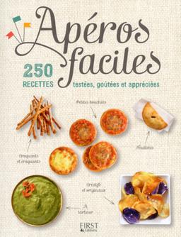 Apéros faciles - 250 recettes testées, goutées et appréciées