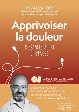 Apprivoiser la douleur - 8 séances audio d'hypnose