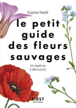 Le petit guide des fleurs sauvages - Sophie Padié