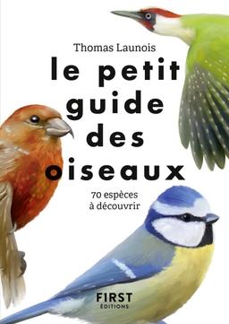 Le Petit guide des oiseaux - 70 espèces à découvrir