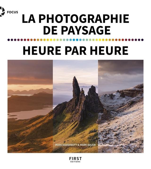 La photographie de paysage heure par heure - Bauer/Hoddinott