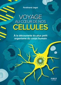 Livre  Voyage au coeur de nos cellules - Jagot Ferdinand