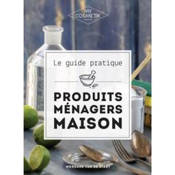 Le Guide Pratique des Produits Ménagers Maison - DIY