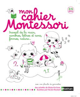 Livre  Mon cahier Montessori 3-6 ans - Kirchner Marie