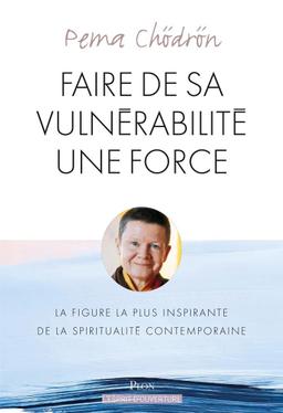 Livre  Faire de sa vulnérabilité une force - Chödrön Pema