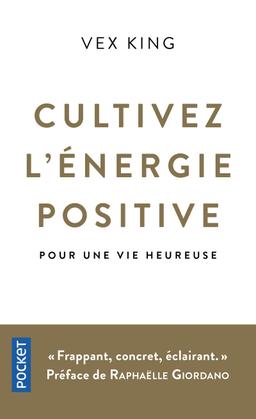 Cultivez l'énergie positive - Pour une vie heureuse - King