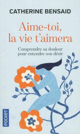 Livre  Aime-toi, la vie t'aimera - Bensaid Catherine