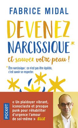 Devenez narcissique et sauvez votre peau ! - Midal Fabrice