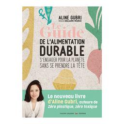 Le guide de l'alimentation durable - Livre d'Aline Gubri