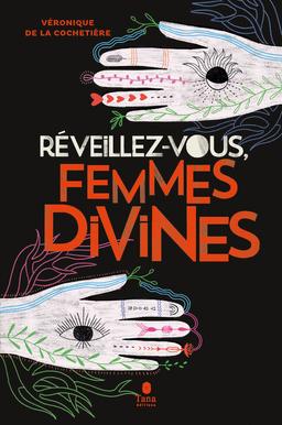 Livre  Réveillez-vous, femmes divines - La Cochetière Véronique