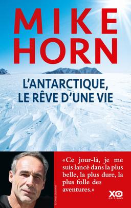 Livre L'Antarctique, le rêve d'une vie - Horn Mike