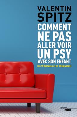 Livre Comment ne pas aller voir un psy avec son enfant