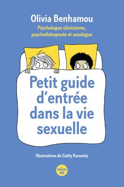 Petit guide d'entrée dans la vie sexuelle - Benhamou Olivia