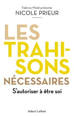 Livre  Les Trahisons nécessaires - S'autoriser à être soi - Prie