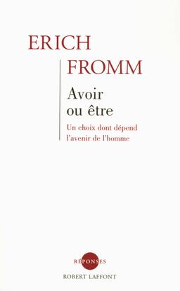 Livre  Avoir ou être - Un choix dont dépend l'avenir de l'homme