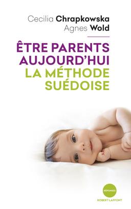 Livre  Etre parents aujourd'hui, la méthode suédoise - Chrapkows