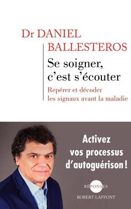 Livre  Se soigner, c'est s'écouter - Ballesteros Daniel