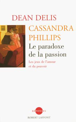 Le paradoxe de la passion - NE - Delis D./Phillips C.