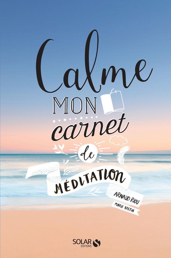 Livre  Calme - Mon carnet de Méditation - Riou Arnaud/Bretin Mar