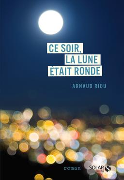 Livre  Ce soir, la lune était ronde - Riou Arnaud