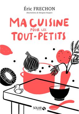 Livre  Ma cuisine pour les tout-petits - Frechon Éric