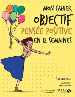 Livre  Mon cahier Objectif pensée positive en 12 semaines