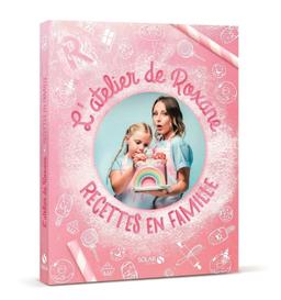 Livre  L'atelier de Roxane - Recettes en famille - Roxane