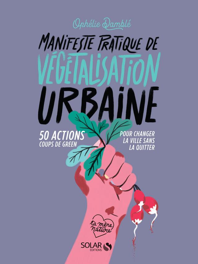 Livre - Manifeste pratique de la végétalisation urbaine