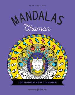 Mandalas Chaman - 100 mandalas à colorier - Alan Guilloux