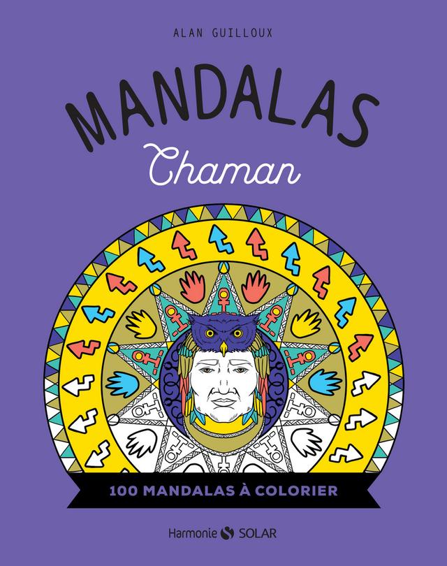 Mandalas Chaman - 100 mandalas à colorier - Alan Guilloux