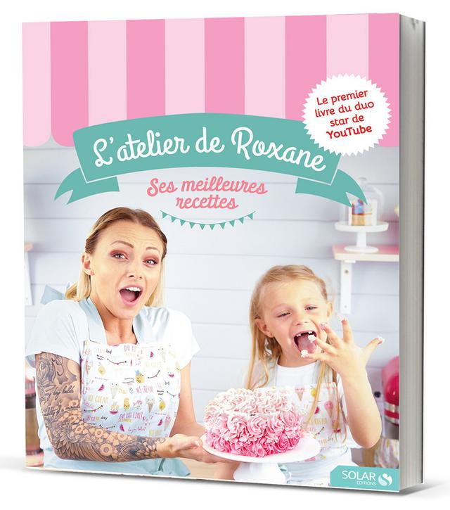 Livre  L'Atelier de Roxane - Ses meilleures recettes - Roxane