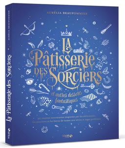 Livre  La pâtisserie des sorciers et autres desserts fantastique