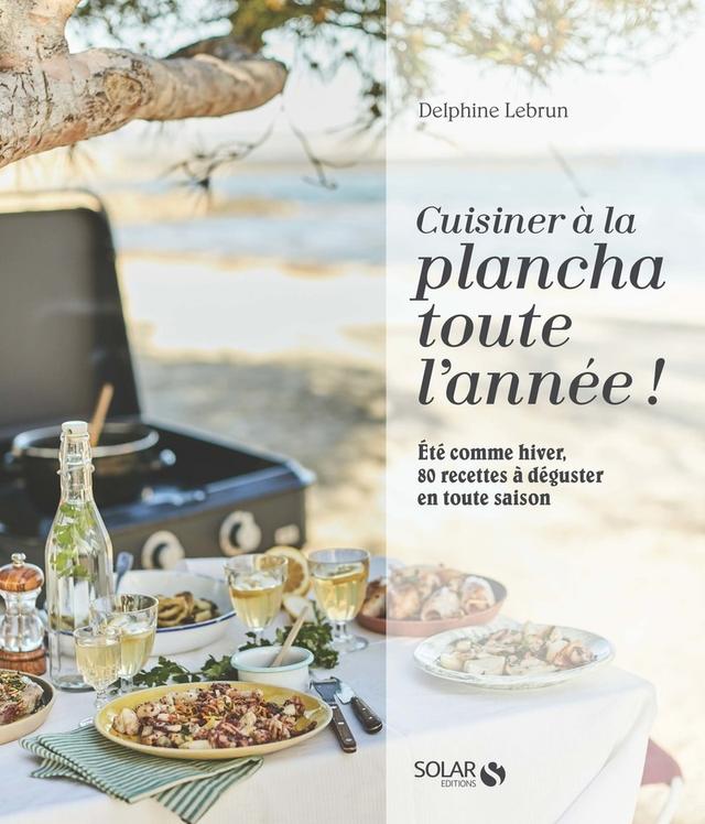 Livre - Cuisiner à la plancha toute l'année ! - Delphine Lebrun