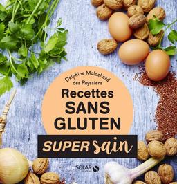 Recettes sans gluten - Super Sain - Malachard des Reyssiers