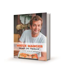 Mieux manger sans se ruiner - 150 recettes