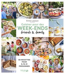 Cuisiner pour des week-ends friends & family - 80 recettes