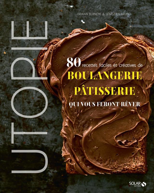 Utopie - 80 recettes de boulangerie-pâtisserie