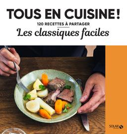 Les classiques faciles -NE- - 120 recettes à partager