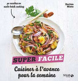 Cuisiner à l'avance pour la semaine - Super Facile - Nieto