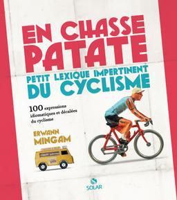 En chasse-patate - Petit lexisque impertinent du cyclisme