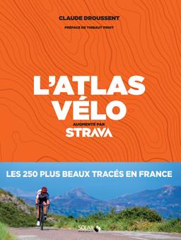 Livre  L'atlas du vélo - Augmenté par Strava - Droussent Claude