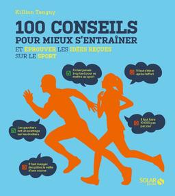 100 conseils pour mieux s'entrainer et éprouver les idées reçues